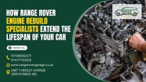 How Range Rover Engine Rebuild Specialists Extend the Lifespan of Your Car 3-ZNECSUamVO.jpg